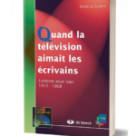 Quand la télévision aimait les écrivains (1953-1968)