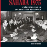 Sahara 1975 : crépuscule de la colonisation espagnole