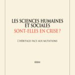 Les sciences humaines et sociales sont-elles en crise? : l'héritage face aux mutations