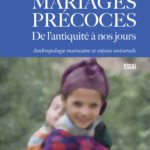 Mariages précoces de l'antiquité à nos jours : anthropologie marocaine et enjeux universels