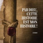 Par Dieu, cette histoire est mon histoire
