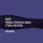 Kilito pourquoi le professeur de français est dans la bibliothèque