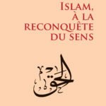 Islam, à la reconquête du sens