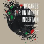 Regards sur un monde incertain : changer ou régresser