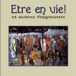 Être en vie et autres fragments