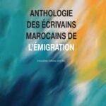 Anthologie des écrivains marocains de l'émigration