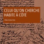 Celui qu'on cherche habite à côté : dix contes