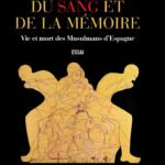 Du sang et de la mémoire : vie et mort des Musulmans d'Espagne