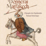 Je te donnerai Marrakech : L'Epopée des Zaydanides