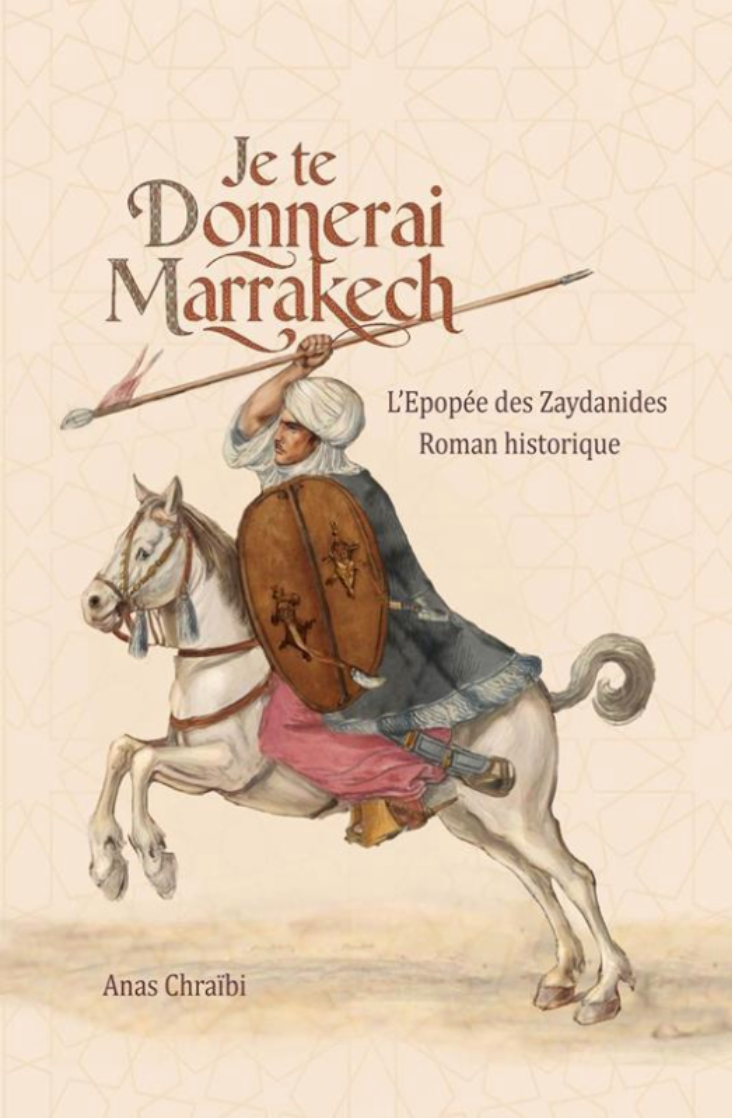 Je te donnerai Marrakech Je te donnerai Marrakech : L'Epopée des Zaydanides – Image 1