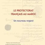 Le Protectorat français au Maroc : un nouveau regard