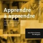 Apprendre à apprendre: La compétence clé pour s'affirmer et réussir à l'école