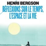 Réflexions sur le temps, l'espace et la vie