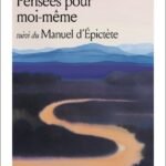 Pensées pour moi-même, Suivi de Manuel d'Epictète