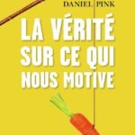 La vérité sur ce qui nous motive