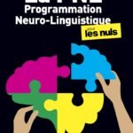 La Programmation Neuro-Linguistique pour les Nuls