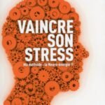 Vaincre son stress - Ma méthode : la Neuro-énergie