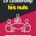 Le leadership pour les Nuls en 50 notions clés