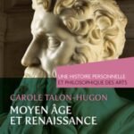 Moyen Âge et Renaissance. Une histoire personnelle et philosophique des arts