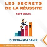 Les secrets de la réussite : Apprenez à croire en vos capacités et en vos compétences pour réussir