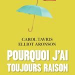 Pourquoi j'ai toujours raison et les autres ont tort