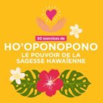 50 exercices de Ho'oponopono: Le pouvoir de la sagesse Hawaïenne