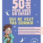 50 clés pour aider un enfant qui ne veut pas dormir: Comprendre les besoins de l'enfant, prévenir les cauchemars et les terreurs nocturnes, mettre en place des rituels apaisants