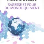 Sagesse et folie du monde qui vient