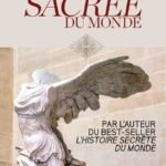 L'Histoire sacrée du monde: Comment les anges, les mystiques et les intelligences supérieures ont créé notre monde