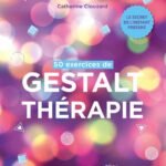 50 exercices de Gestalt-thérapie: Le secret de l'instant présent