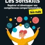 Les Softskills pour les Nuls, Repérer et développer ses compétences comportementales: | soft skills, compétences comportementales, communication, leadership, employabilité, RH