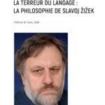 La terreur du langage : la philosophie de Slavoj Zizek
