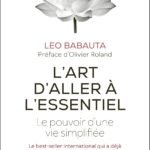 L'art d'aller à l'essentiel: Le pouvoir d'une vie simplifiée