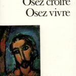 Osez croire, Osez vivre