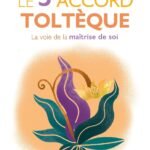 Le 5e accord toltèque: La voie de la maitrise de soi