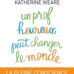 Un prof heureux peut changer le monde : la pleine conscience à l'école