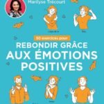 50 exercices pour rebondir grâce aux émotions positives