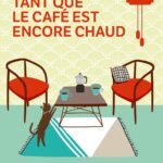Tant que le café est encore chaud