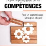L'approche pédagogique par les compétences: Pour un apprentissage 5 fois plus efficace !