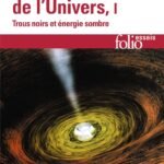 Le Destin de l'Univers (Tome 1): Trous noirs et énergie sombre