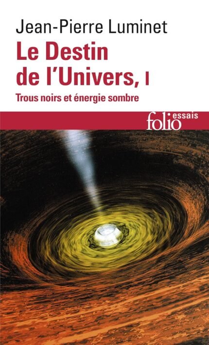 Le Destin de l'Univers (Tome 1): Trous noirs et énergie sombre