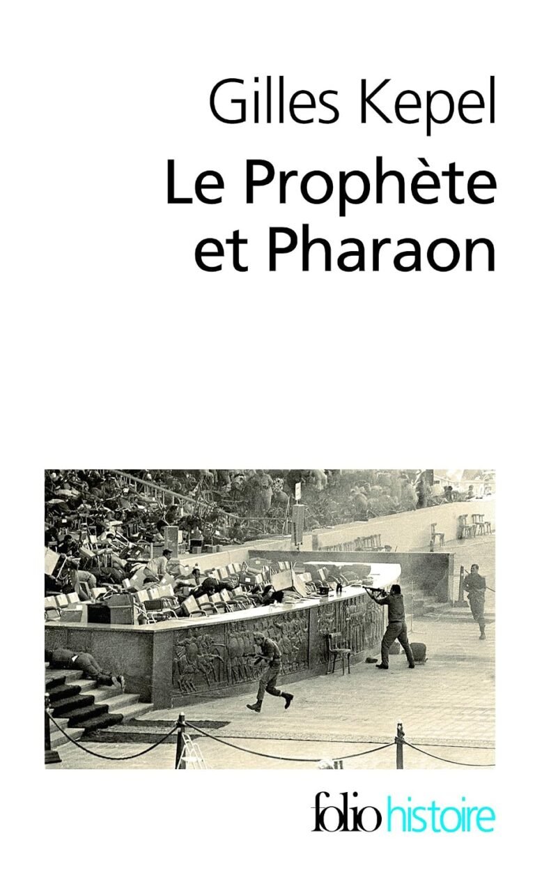 Le Prophète et Pharaon: Les mouvements islamistes dans l’Égypte contemporaine