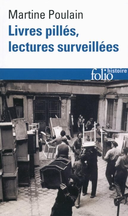 Livres pillés, lectures surveillées: Les bibliothèques françaises sous l'Occupation