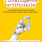Nouvelle enquête sur l’intelligence artificielle. Médecine, santé, technologies : ce qui va changer dans nos vies