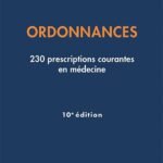 Ordonnances : 230 prescriptions courantes en médecine (10e édition)
