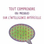 Tout comprendre ( ou presque ) sur l'intelligence artificielle