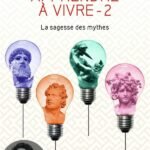 Apprendre à vivre Tome 2 ; la sagesse des mythes