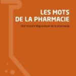 Les mots de la pharmacie Une histoire linguistique de la pharmacie