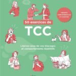 50 exercices de TCC : libérez-vous de vos blocages et comportements répétitifs