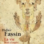 La vie : mode d'emploi critique suivi de Ce que la pandémie fait à la vie